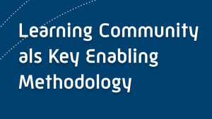Learning Community als Key Enabling Methodology